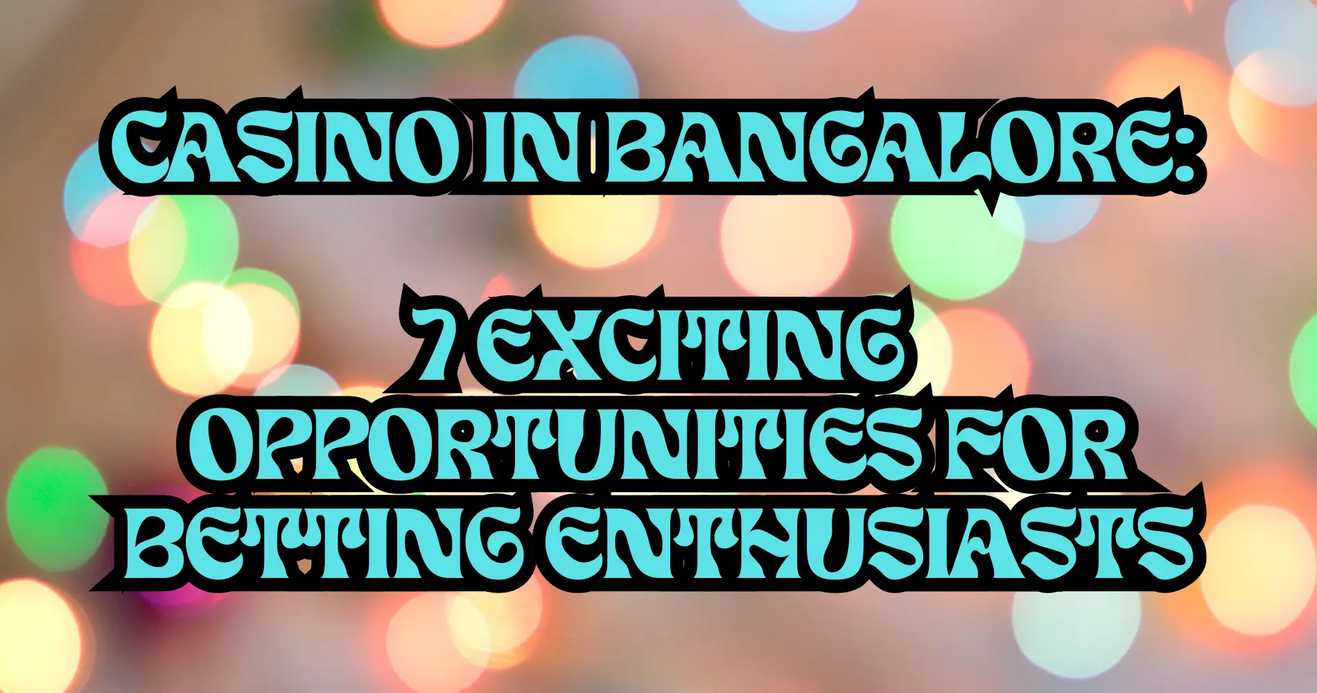 Casino in Bangalore 7 Exciting Opportunities for Betting Enthusiasts