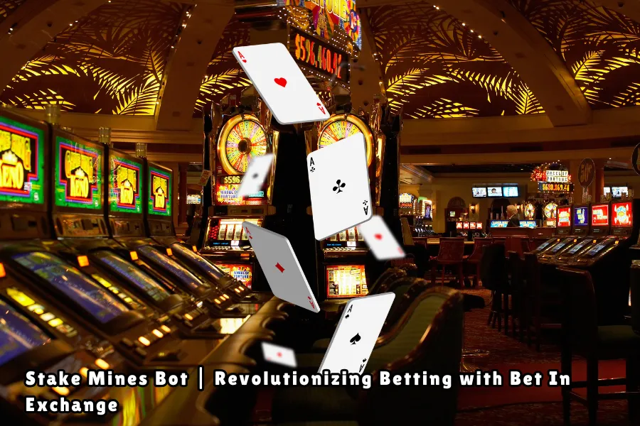 Stake Mines Bot Revolutionizing Betting with Bet In Exchange